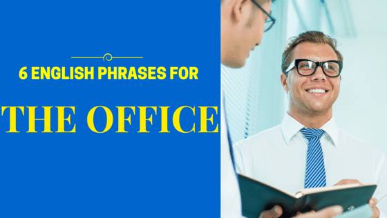6 English Phrases for The Office