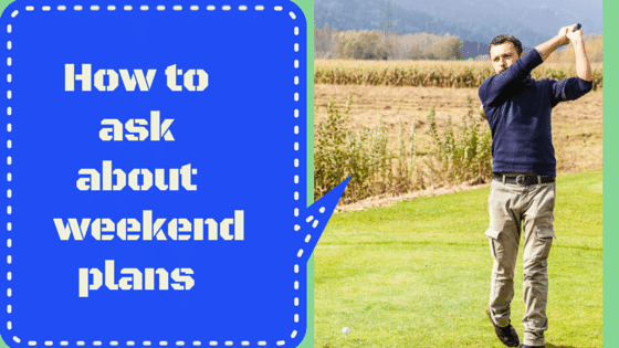 How to ask about weekend plans