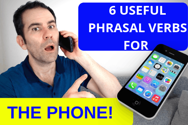 6 Phrasal Verbs for the Phone