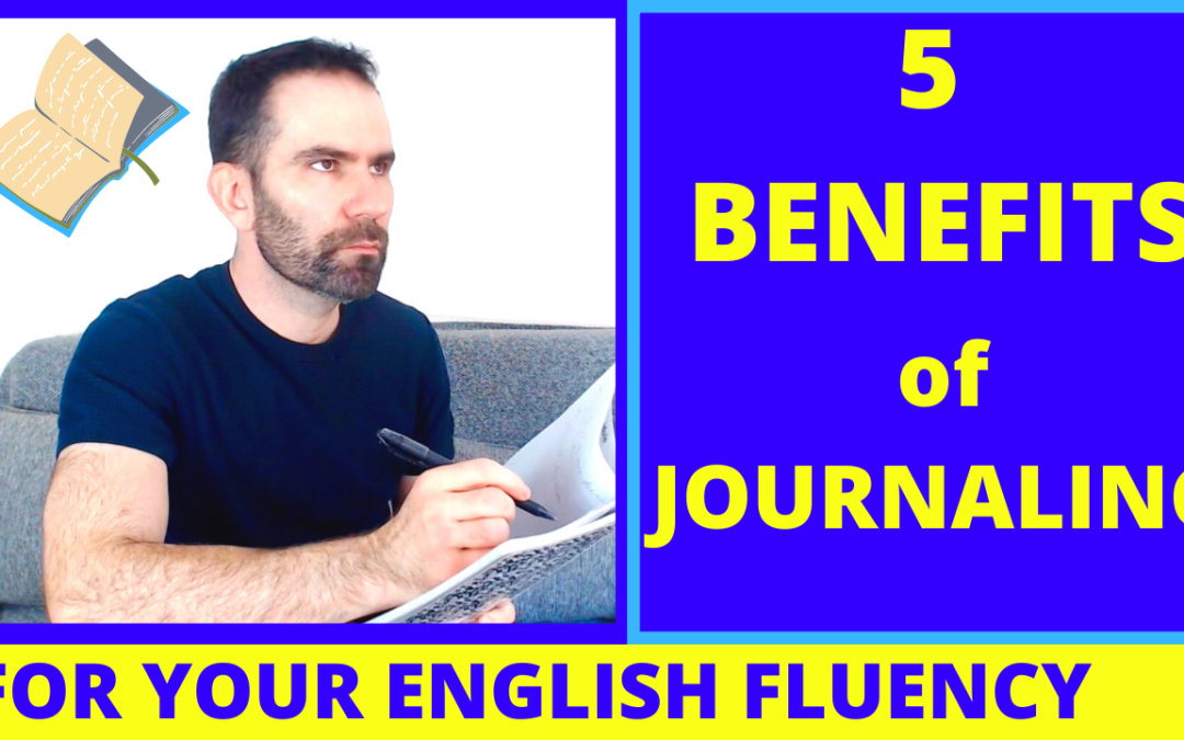 5 Benefits of Journaling for English